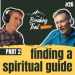#26: Finding a Spiritual Guide - Part 2