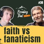 #38: Faith vs Fanaticism