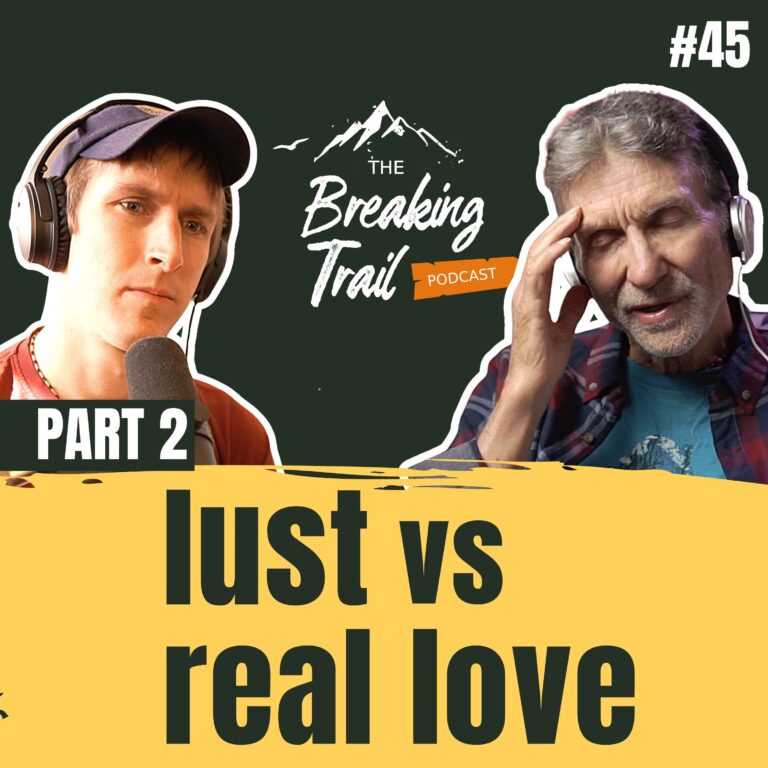 #45: Lust vs Real Love (Part 2)