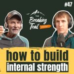 #47: How to Build Internal Strength