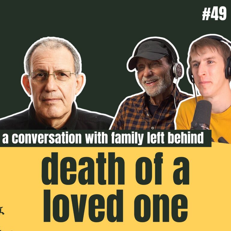 #49: Death of a Loved One: a Conversation with Family Left Behind