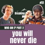 #51: You Will Never Die | Who Am I? - Part 2