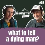 #53: What to Tell a Dying Man?