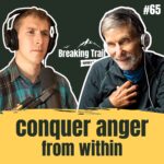 #65 - Conquer Anger from Within