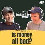 #67: Is Money All Bad?