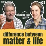 #74: The Difference Between Matter & Life | Heart of Jesus - Ep. 4