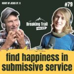 #79 - Find Happiness in Submissive Service | Heart of Jesus - Ep. 9