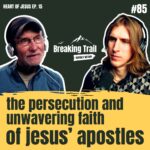 #85 - The Persecution and Unwavering Faith of Jesus’ Apostles  | Heart of Jesus - Ep. 15