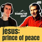 #89 - Jesus, the Prince of Peace