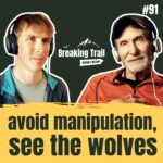 Breaking Trail #91 - Avoid Manipulation, See the Wolves